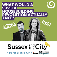 #64: What Would A Sussex Housebuilding Revolution Actually Take?