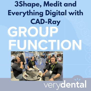 Group Function: 3Shape, Medit and Everything Digital with CAD-Ray