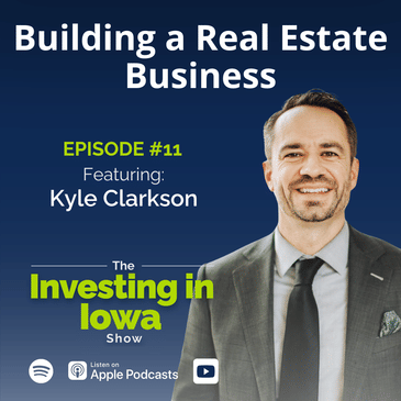 Ep11: Building a Real Estate Business with Kyle Clarkson