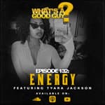Episode 132: Energy Tyara Jackson