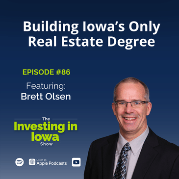 EP86 Brett Olsen on Building Iowa's Only Real Estate Degree (and Why It Matters Now More Than Ever)