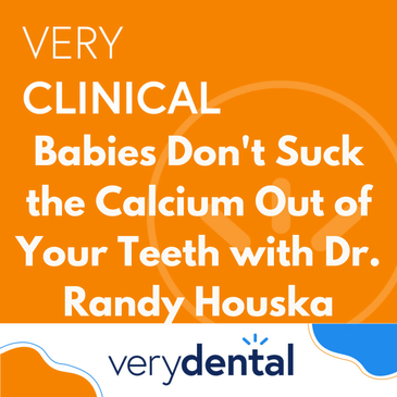 Very Clinical: Babies Don't Suck the Calcium Out of Your Teeth with Dr. Randy Houska
