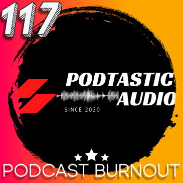 117 From Overwhelm to Inspiration: 7 Ways to Avoid Podcast Burnout