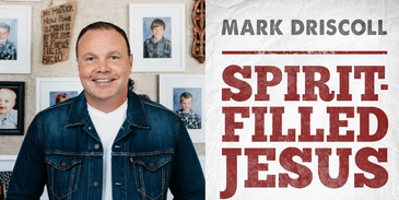 Mark Driscoll's: Spirit-Filled Jesus