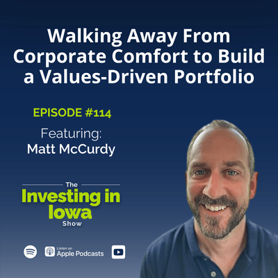 EP114 Matt McCurdy on Walking Away From Corporate Comfort to Build a Values-Driven Portfolio