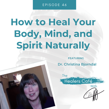 How to Heal Your Body, Mind, and Spirit Naturally with Dr. Christina Bjorndal on The Healers Cafe & Dr Manon Bolliger