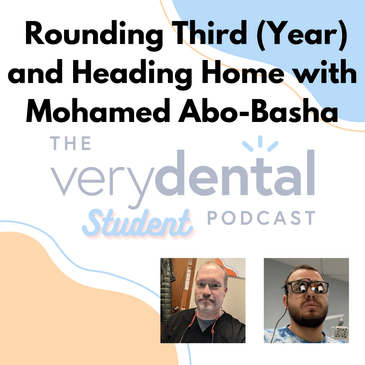 Very Dental Student: Rounding Third (Year) and Heading Home with Mohamed Abo-Basha