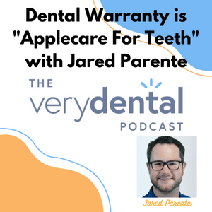 Very Dental: Dental Warranty is "Applecare For Teeth" with Jared Parente