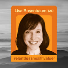 EP519: The Current State of Primary Care—Inevitable or Fixable? With Lisa Rosenbaum, MD