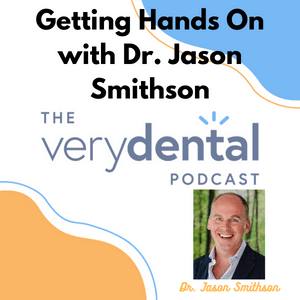 Very Dental: Getting Hands On with Dr. Jason Smithson