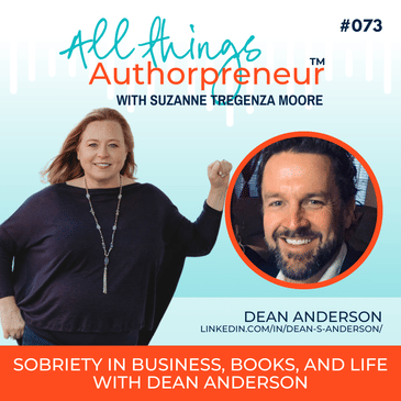 073 - Sobriety in Business, Books, and Life with Dean Anderson
