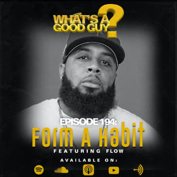 Episode 194: Form A Habit Featuring Flow
