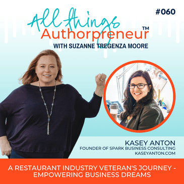 060 - A Restaurant Industry Veteran's Journey - Empowering Business Dreams with Kasey Anton
