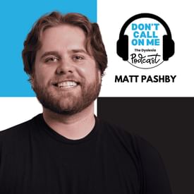 Building Community Through Advocacy with Matt Pashby | Dont Call On Me, The Dyslexia Podcast Ep. 31