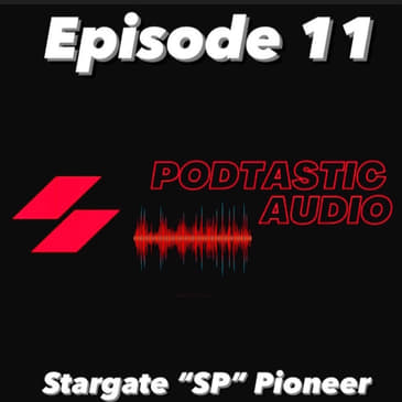 Ep. 11: Hobby Podcasting Expert - Stargate "SP" Pioneer of Better Podcasting.