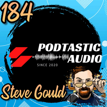 184 | Indie Podcaster's Playbook: Tips for Growth and Monetization with Steven Gould