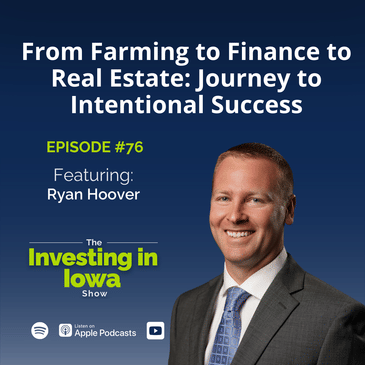 EP76 From Farming to Finance to Real Estate: Ryan Hoover's Journey to Intentional Success