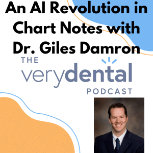 Very Dental: An AI Revolution in Chart Notes with Dr. Giles Damron