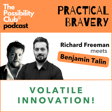 Practical Bravery: VOLATILE INNOVATION!
