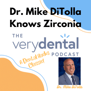 Very Dental: Dr. Mike DiTolla Knows Zirconia