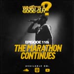 Episode 110: The Marathon Continues