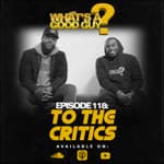 Episode 118: To The Critics