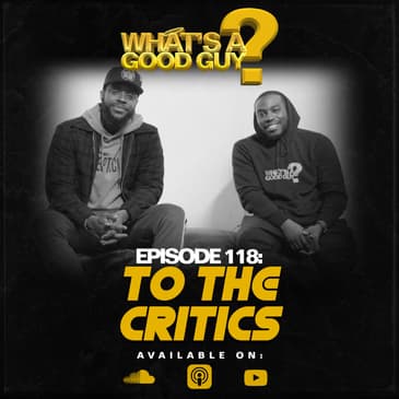 Episode 118: To The Critics