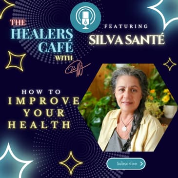 How to Improve Your Health with Silva Santé on The Healers Café with Manon Bolliger