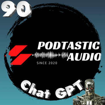 Ep. 90: Audio Quality Control - Creating AI Content: Exploring the Possibilities with Chat GPT