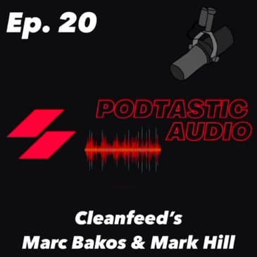 Episode 20: Cleanfeed cofounders Marc Bakos and Mark Hills.