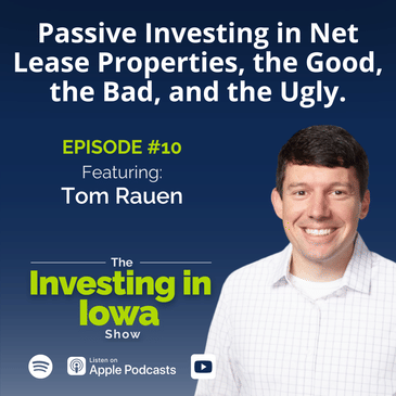 Passive Investing in Net Lease Properties, the Good, the Bad, and the Ugly with Tom Rauen