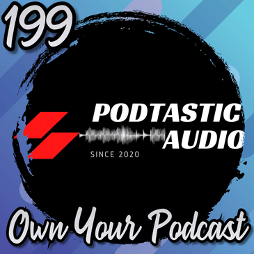 199 | Why You Must Own Your Podcast Content Before It's Too Late