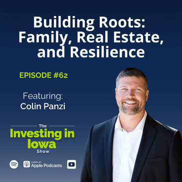 Ep62 Building Roots: Family, Real Estate, and Resilience with Colin Panzi