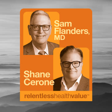 EP492: The Solutions Show: How to Run a High-Quality Hospital at 143% of Medicare, With Sam Flanders, MD, and Shane Cerone