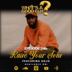 Episode 246: Raise Your Sons