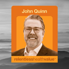EP493: Revelations Mainstream CEOs Are Having About the Healthcare Market Right Now—Also, Some Advice, With John Quinn