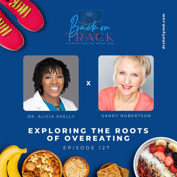 Episode 127: Exploring the Roots of Overeating with Sandy Robertson
