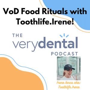 Very Dental: VoD Food Rituals with Toothlife.Irene!