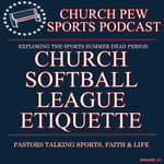 Church Softball League Etiquette - A Summer Sports Dead Period Special