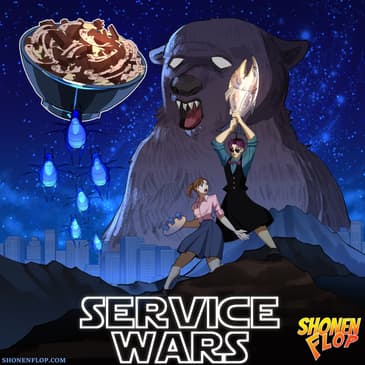 #99 Service Wars (Ft. Dylan from Anime out of Context)