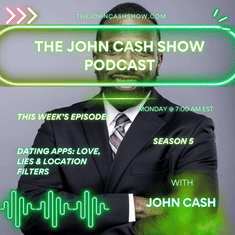Dating Apps: Love, Lies, & Location Filters 😭📍 | The John Cash Show Podcast (S. 5, Ep. 16)