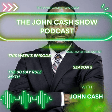 The 90 Day Rule: Myth, Mind Game, or Manipulation? | The John Cash Show Podcast (S.5, Ep.15)