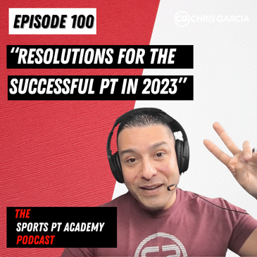EP100: "Resolutions For The Successful PT in 2023"