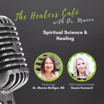 Spiritual Science & Healing on The Healers Café with Dr Manon & guest Susan Kennard