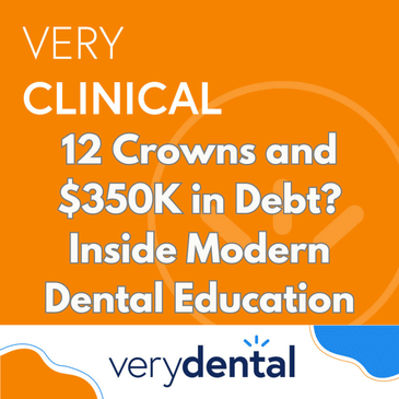 Very Clinical: 12 Crowns and $350K in Debt? Inside Modern Dental Education