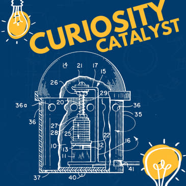 #156 - Curiosity as a Catalyst