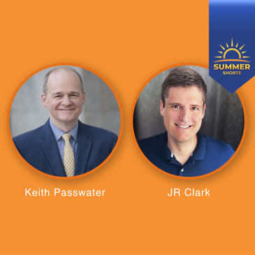 Why Do Actuarial Risk Horizons Really Matter for Anybody Trying to Improve Patient Outcomes? With Keith Passwater and JR Clark—Summer Shorts 7