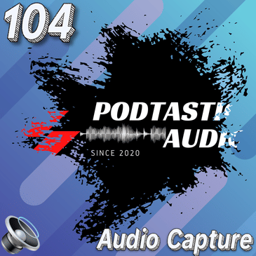 104 Capturing Crisp Audio: Tips and Tricks for High-Quality Podcast Recordings