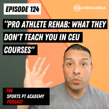 EP124: "Pro Athlete Rehab: What They Don't Teach You In CEU Courses"