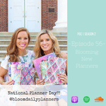 Episode 56 - Blooming New Planners